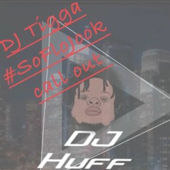 DJ - TIGGA  -#SoFlojook Callout ( DjHuff )