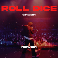 Shubh - Roll Dice (YoSwzzy Remix)