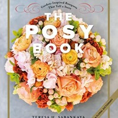 free EBOOK 📦 The Posy Book: Garden-Inspired Bouquets That Tell a Story by  Teresa H.