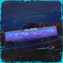 HU Biss - Let's Dance [FREE DL]