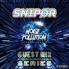 Noise Pollution Guest Mix Series - Episode 062 - SNIPØR