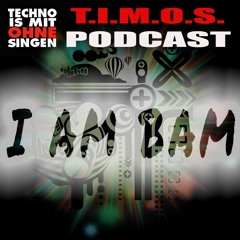 T.I.M.O.S. PODCAST-I AM BAM-09.10.2020-FREE DOWNLOAD