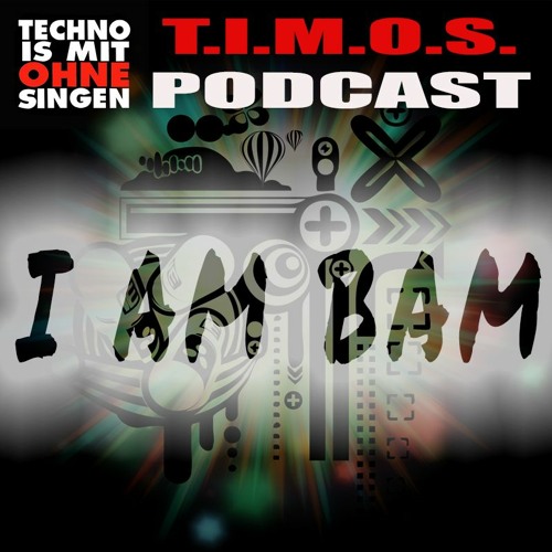 T.I.M.O.S. PODCAST-I AM BAM-09.10.2020-FREE DOWNLOAD