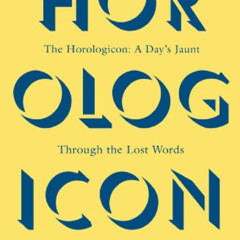 DOWNLOAD EPUB 🗂️ The Horologicon: A Day's Jaunt Through the Lost Words of the Englis