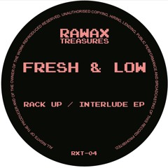 RXT - 04 - Fresh & Low - Rack Up - Interlude (RAWAX)