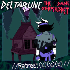 // Retreat ⦅✪⦆ ⦅✪⦆ ⦅✪⦆ // [Deltarune; the 5ame Other Puppet]
