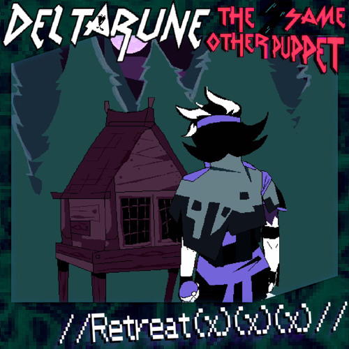 // Retreat ⦅✪⦆ ⦅✪⦆ ⦅✪⦆ // [Deltarune; the 5ame Other Puppet]