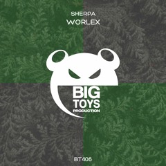 Sherpa - Worlex (Original Mix)[Big Toys Production] OUT NOW