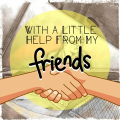 With A Little Help From My Friends