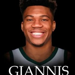 VIEW PDF 📫 Giannis Book: The Biography of Giannis Antetokounmpo by  University Press