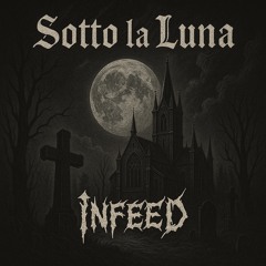 INFEED - SOTTO LA LUNA