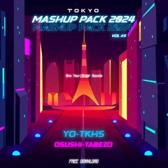 MASHUP PACK 2024 VOL.5 - YO-TKHS & OSUSHI-TABEZO