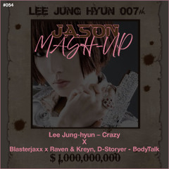 Lee Jung-hyun - Crazy vs Blasterjaxx x Raven & Kreyn - BodyTalk (JASON MashUp) *Free Download