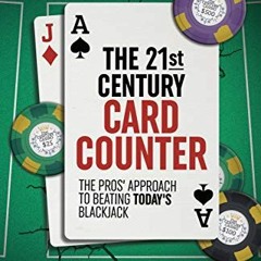 [Get] EPUB 📙 The 21st-Century Card Counter: The Pros’ Approach to Beating Blackjack