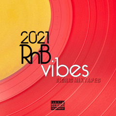 2021 R&B Vibes  (MIX BY BIGRIC)