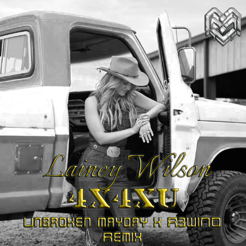 Lainey Wilson - 4x4xU [Unbroken MAYDAY & R3WiND Remix]