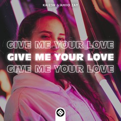 Kaiz3n & Amiio Zay - Give Me Your Love [ SoulZ Release ]