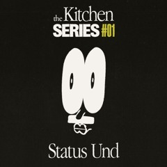 Status Und - The Kitchen Series #01