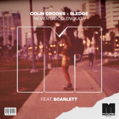 Colin Crooks x Sledge - Never Good Enough (feat. Scarlett)