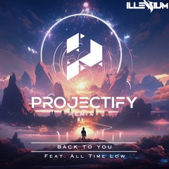 ILLENIUM - Back To You (with All Time Low) [Projectify Remix]