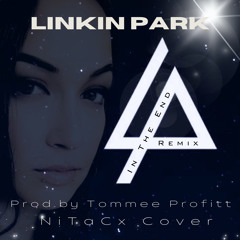 In The End (Linkin Park Remix NiTaCx Cover)