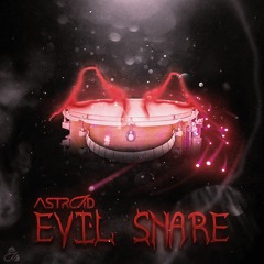 Astroid - EVIL SNARE ( FREE DOWNLOAD )