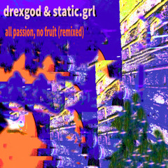 all passion, no fruit - remixed