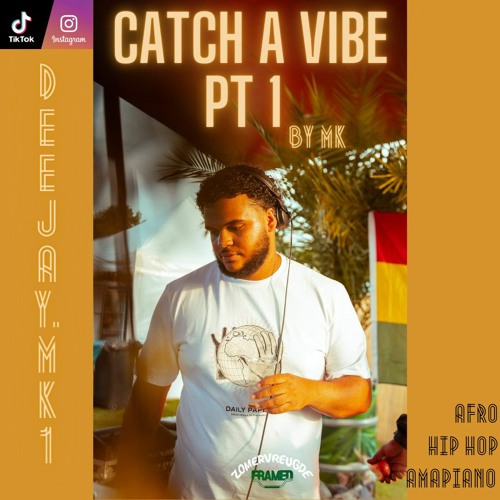 Catch A Vibe Pt 1 by MK