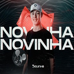 MEGA - NOVINHA (DJ DIGUINHO) CVHT