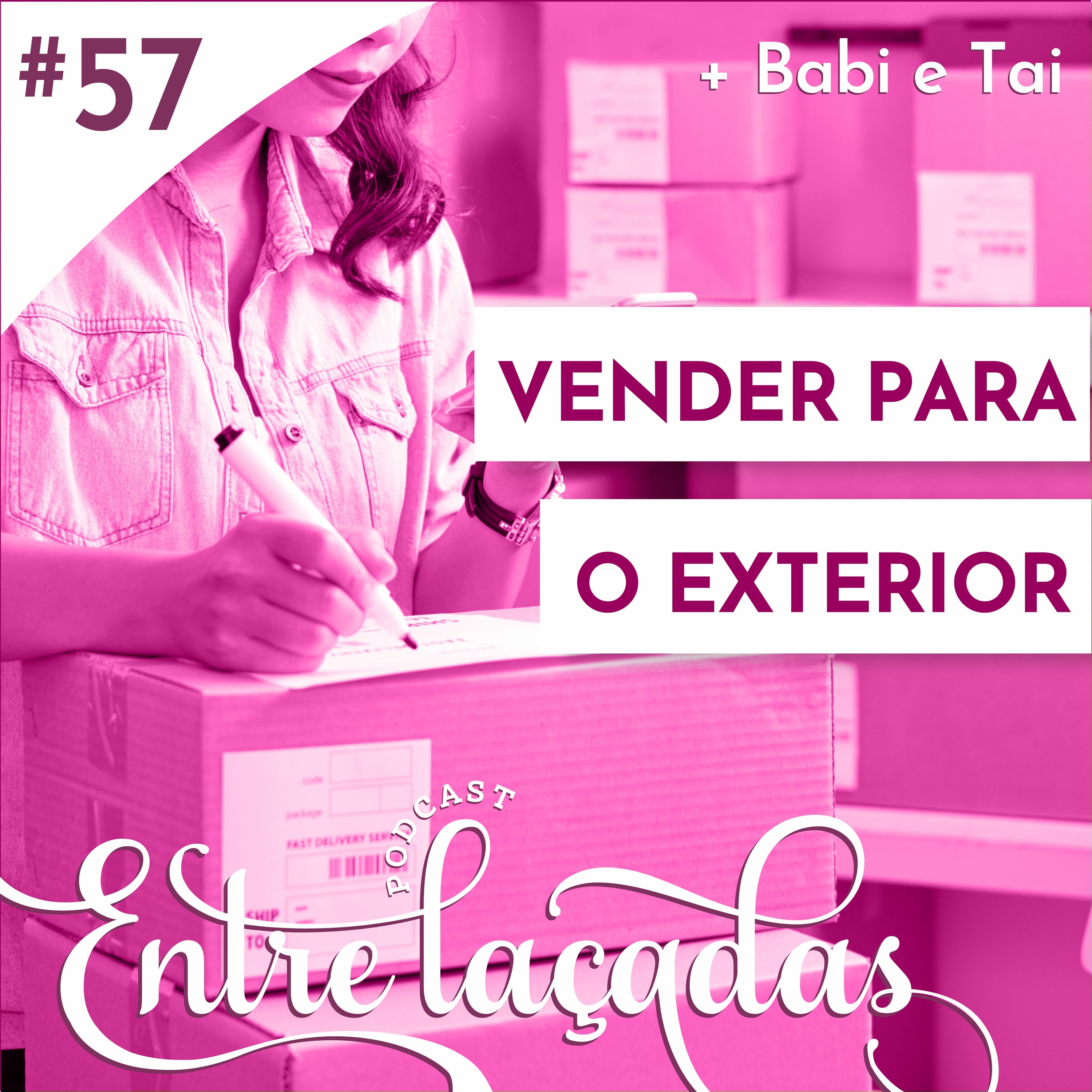 Entrelaçadas EP57 - Vender para o exterior com Babi e Tai