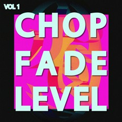 CHOP FADE LEVEL Vol. 1 [sample pack demo]