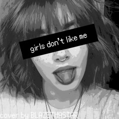 GIRLS DONT LIKE ME (Prod. GAXILLIC & IOF)