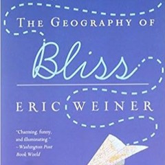 (Download❤️eBook)✔️ The Geography of Bliss: One Grump's Search for the Happiest Places in the World