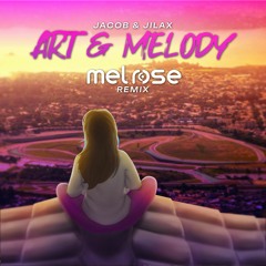 Jacob & Jilax - Art & Melody ( Mel Rose Remix )