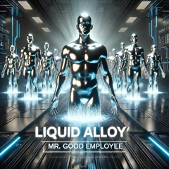Liquid Alloy