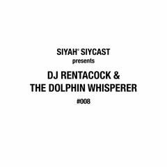 SIYCAST #008 - DJ RENTACOCK & THE DOLPHIN WHISPERER