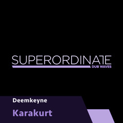 Deemkeyne - Karakurt [Superordinate Dub Waves]