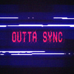 outta sync