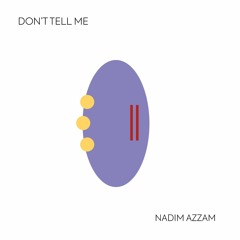 Nadim Azzam - Don't Tell Me