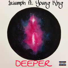 Deeper ft Young K!ng [DjNoHandle]