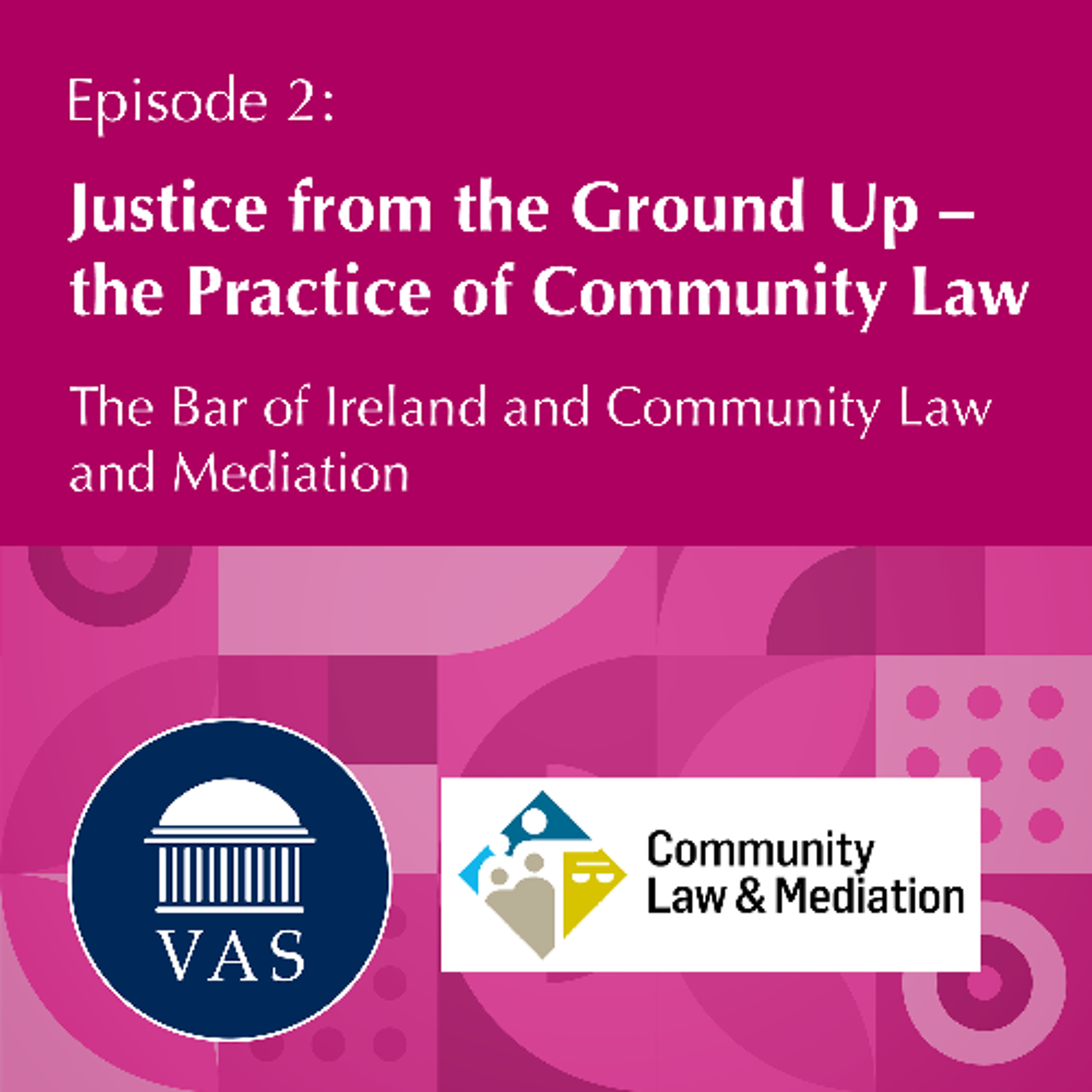 Justice From the Ground Up - The Practice of Community Law | Community Law Series Ep 2 episode artwork