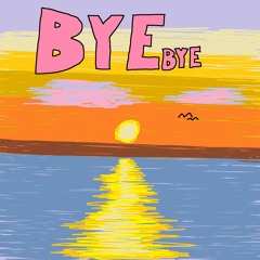 BYE BYE