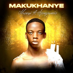 Makukhanye (feat. Nompumiie)