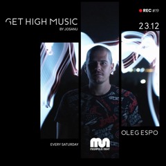 Get High Music By Josanu - Guest OLEG ESPO  (MegapolisNight Radio) rec#19