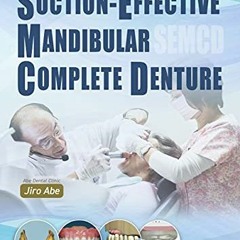 [View] [EPUB KINDLE PDF EBOOK] Everyone Can Achieve SUCTION-EFFECTIVE MANDIBULAR COMPLETE DENTURE by
