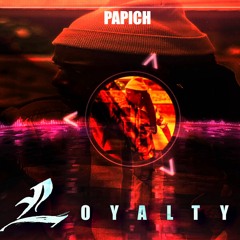 PAPICH - LOYALTY