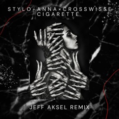 Stylo - ANNA × Crosswise Cigarette (Jeff Aksel Remix)