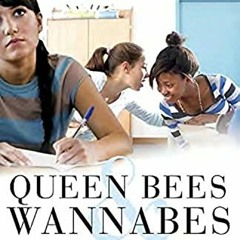 DOWNLOAD KINDLE ☑️ Queen Bees and Wannabes: Helping Your Daughter Survive Cliques, Go