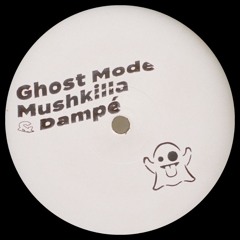 Dampé + Mushkilla – Ghost Mode [XVI Records]