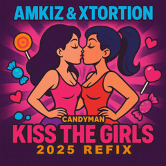Candyman - Kiss The Girls (Amkiz & Xtortion 2025 Refix)